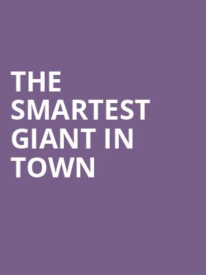 The Smartest Giant In Town  at St Martins Theatre